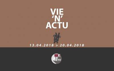 Vie’N’Actu 13 04 2018 – 20 04 2018