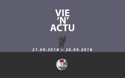 Vie’N’Actu 21.09.2018 au 28.09.2018