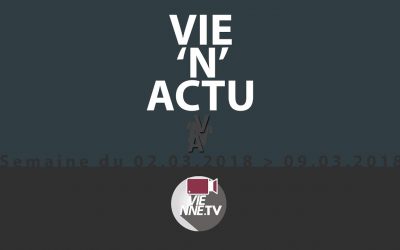 VIE’N’ACTU semaine 02.03.2018 – 09.03.2018