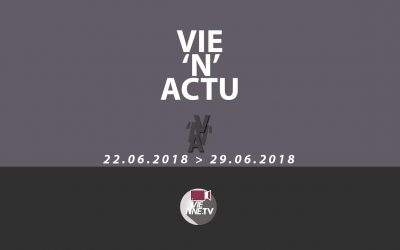 Vie’N’Actu 22 06 2018