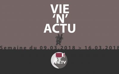 Vie’N’Actu 09 03 2018 – 16.03.2018