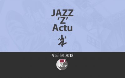 JAZZ ‘Z’ Actu 09 07 2018