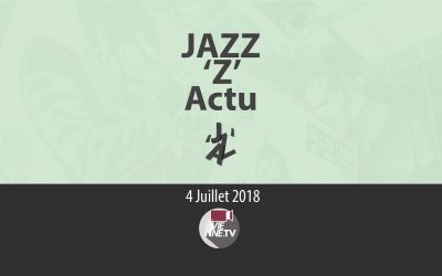 JAZZ ‘Z’ Actu 04 07 2018