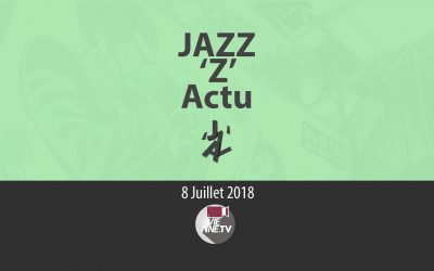 JAZZ ‘Z’ Actu 08 07 2018