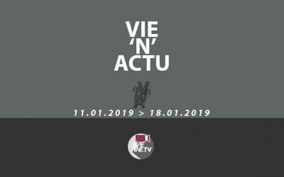 Vie’N’Actu du  11.01. 2019 au 18.01.2019