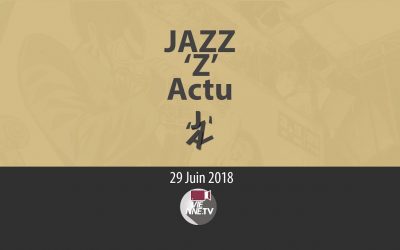 JAZZ ‘Z’ Actu 29 06 2018