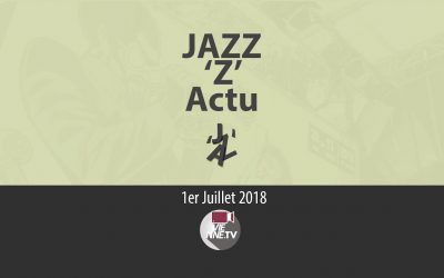 JAZZ ‘Z’ Actu 01 07 2018