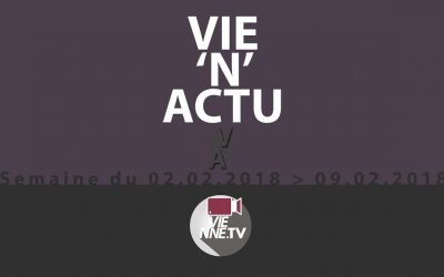 VIE’N’ACTU 02 02 2018 –  09.02.2018