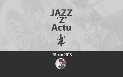 Jazz ‘Z’ Actu 28 juin 2018