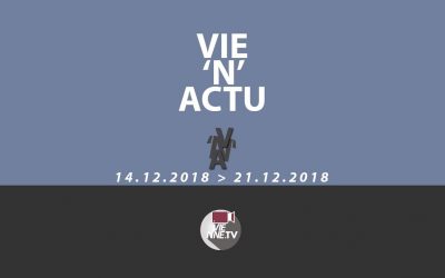 Vie’N’Actu du 14 12 2018 au 21 12 2018