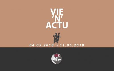 Vie’N’Actu 04 05 2018 – 11 05 2018