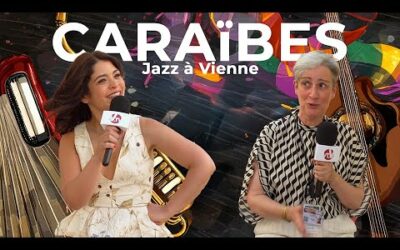 Jazz à Vienne – Ana Carla Maza & Isabelle et ses 250 bénévoles du festival | Émission #8
