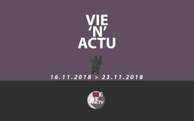 Vie&rsquo;N&rsquo;Actu  16 11 2018 au 23 11 2018