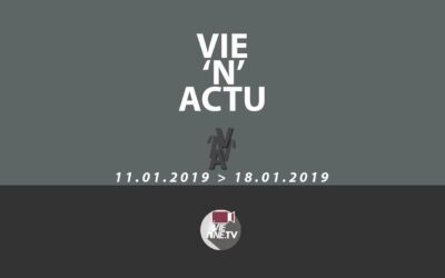 Vie&rsquo;N&rsquo;Actu du  11.01. 2019 au 18.01.2019