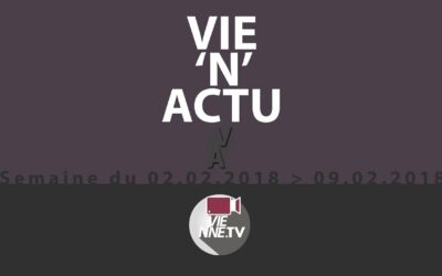 VIE’N’ACTU 02 02 2018 – 09.02.2018