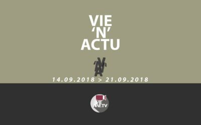 Vie’N’Actu 14.09.2018 au 21.09.2018