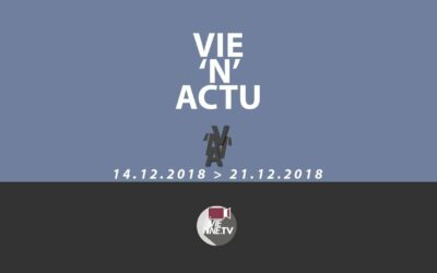 Vie&rsquo;N&rsquo;Actu du 14 12 2018 au 21 12 2018