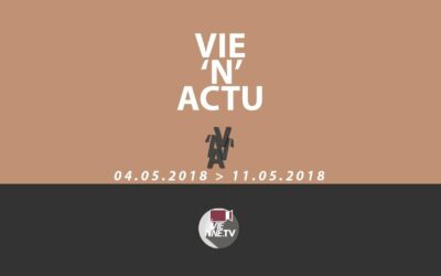 Vie’N’Actu 04 05 2018 – 11 05 2018